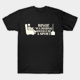 Binge Watching Should Be A Sport T-Shirt